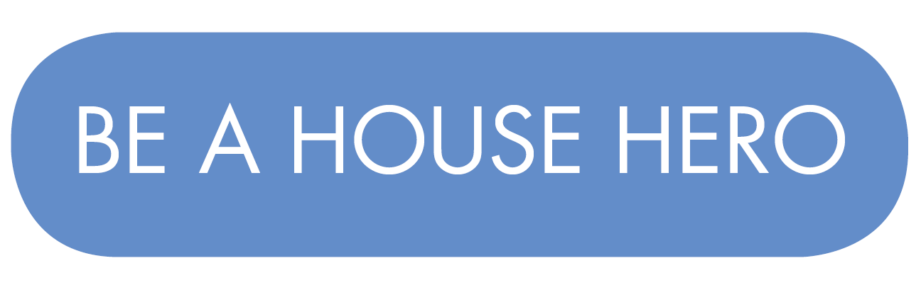 Be a House Hero