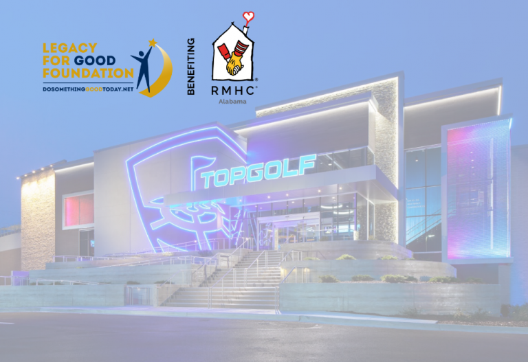 Legacy for Good Foundation and Benefiting RMHC of Alabama log overlaid on a photo of the entrance to TopGolf